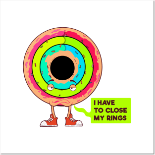 I have to Close My Rings- I Donut Care Posters and Art